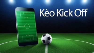Kèo Kick Off - Cá cược bóng đá đơn giản và nhanh chóng