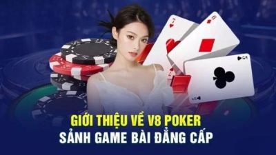 Sảnh V8 Poker - Nền tảng sở hữu đa dạng nhiều tựa game